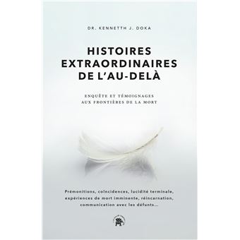Histoires extraordinaires de l'au-delà - Dr Kenneth J. Doka