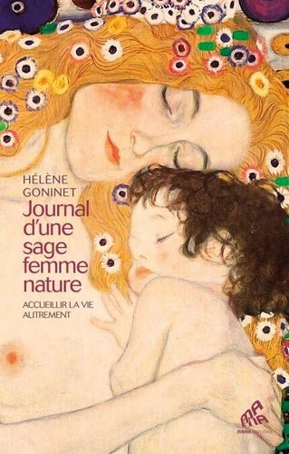 Journal d’une sage femme nature. Accueillir la vie autrement