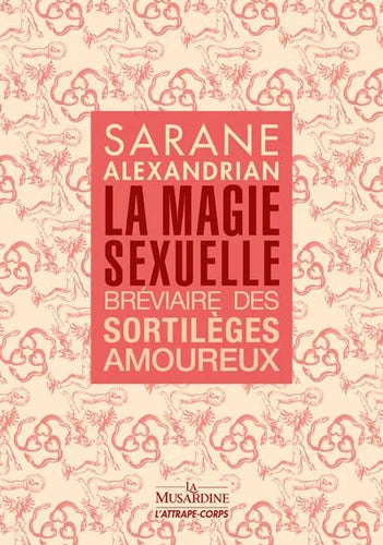 La magie sexuelle. Bréviaire des sortilèges amoureux