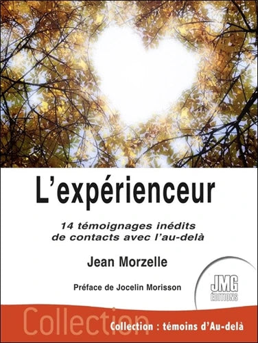 L'expérienceur. 14 témoignages inédits de contacts avec l'au-delà