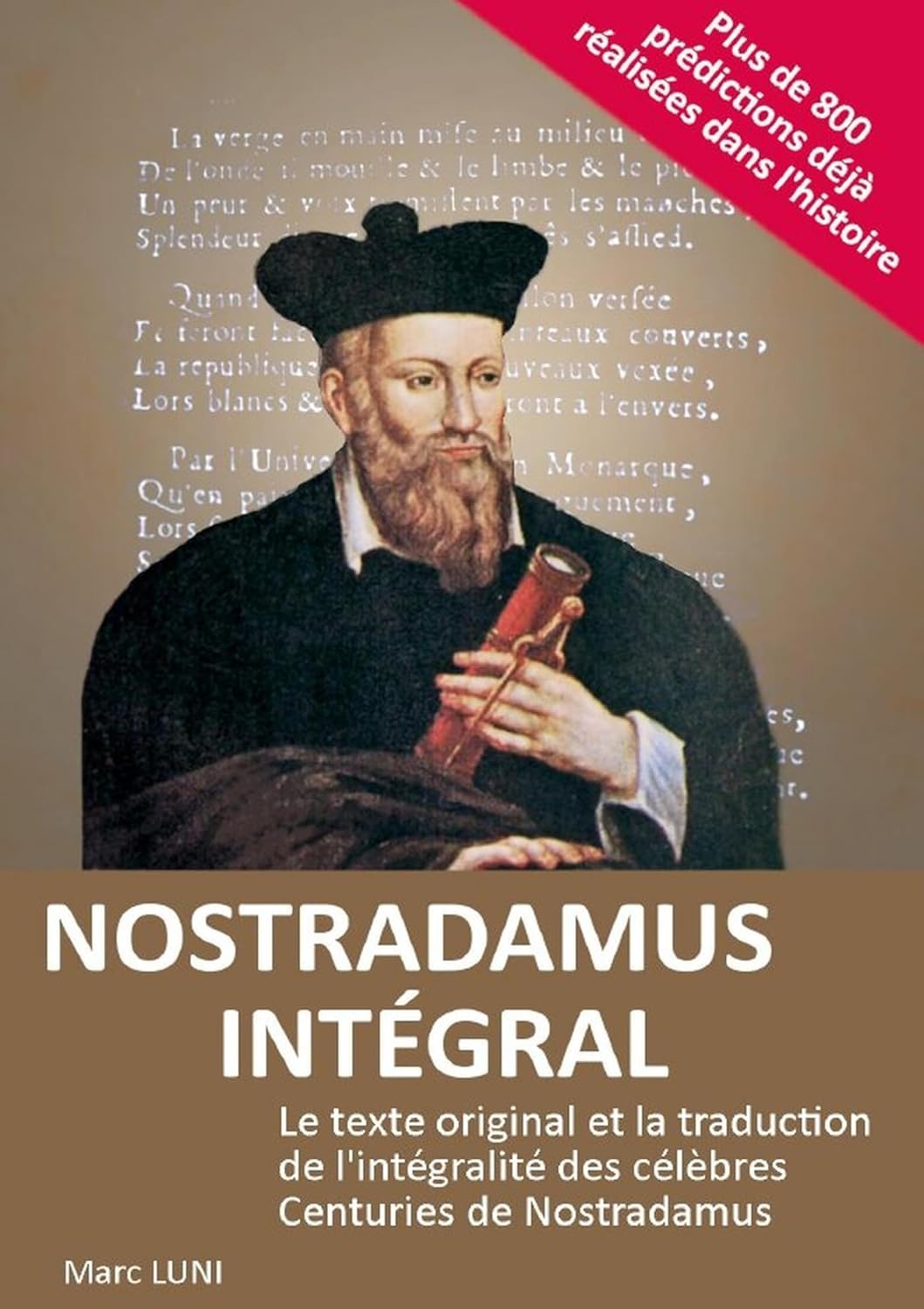 NOSTRADAMUS INTEGRAL: Le texte original et la traduction de l'intégralité des célèbres Centuries de Nostradamus