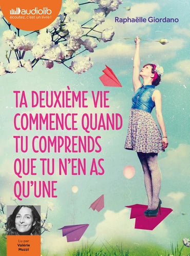Ta deuxième vie commence quand tu comprends que tu n'en as qu'une avec 1 CD audio MP3