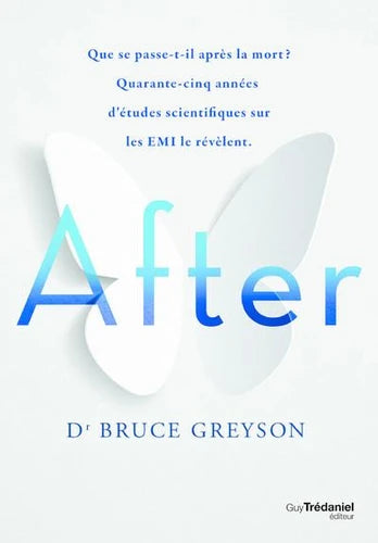 After. Que se passe-t-il après la mort ? Quarante-cinq années d'études scientifiques sur les EMI le révèlent