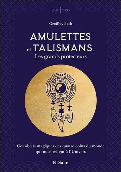 Amulettes et talismans, les grands protecteurs – Ces objets magiques des quatre coins du monde