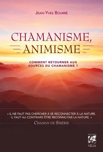 Chamanisme, animisme. Comment retourner aux sources du chamanisme ?