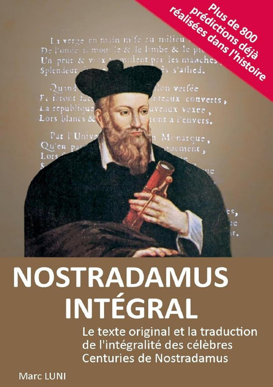 NOSTRADAMUS INTEGRAL: Le texte original et la traduction de l'intégralité des célèbres Centuries de Nostradamus