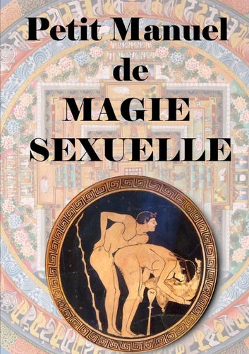 Petit manuel de magie sexuelle