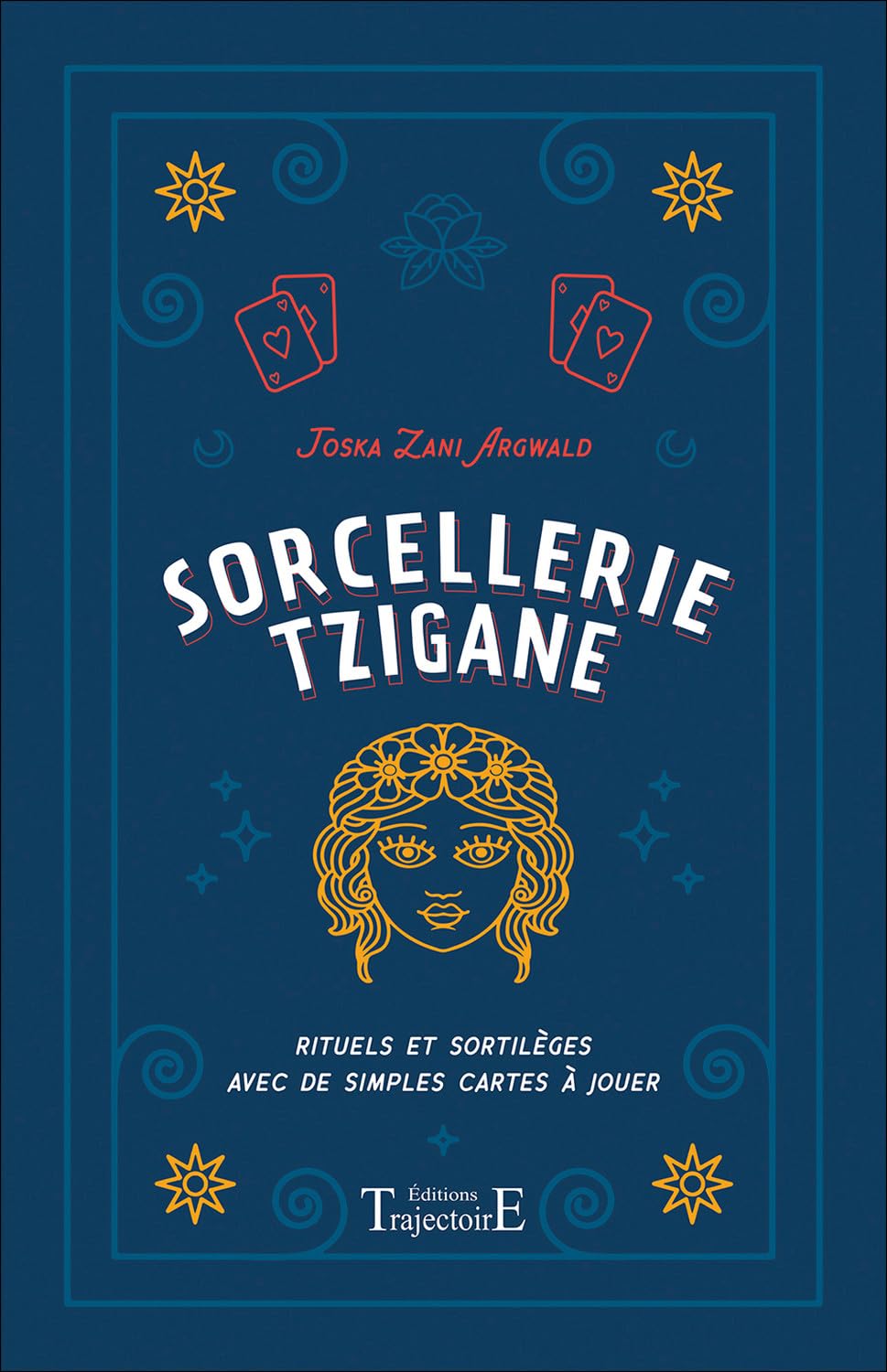Sorcellerie tzigane - Rituels et sortilèges avec de simples cartes à jouer