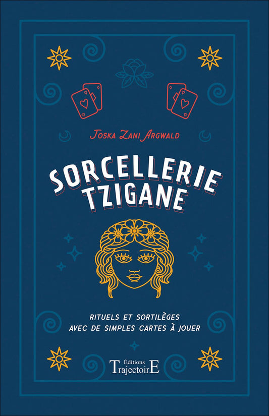 Sorcellerie tzigane - Rituels et sortilèges avec de simples cartes à jouer