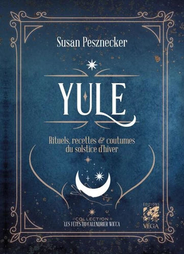 Yule. Rituels, recettes & coutumes du solstice d'hiver